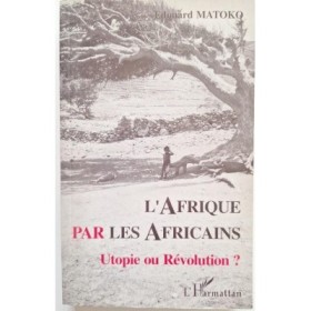 L'Afrique par les Africains : utopie ou révolution ?