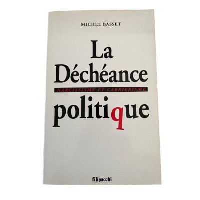 La déchéance politique : narcissisme et carriérisme