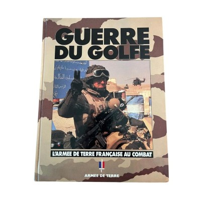 Guerre du Golfe. L'armée de terre française au combat