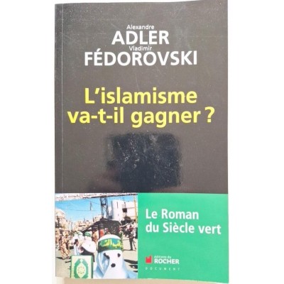 L'islamisme va-t-il gagner ? : le roman du siècle vert