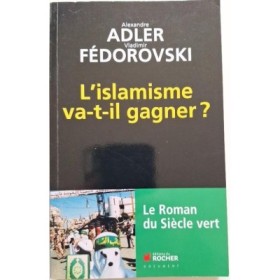 L'islamisme va-t-il gagner ? : le roman du siècle vert