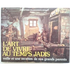 L'Art de vivre au temps jadis : mille et une recettes de nos grands-parents ( 2eme édition)