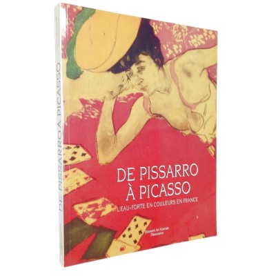 Philipp Dennis Cate. Marianne Grivel. | De Pissaro à Picasso. L'eau-forte en couleurs en France