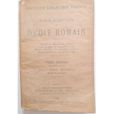 Manuel élémentaire de droit romain. T. 1. 1re année (13e éd. revue et corrigée )