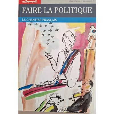 Autrement collection Mutations n°122 _Faire la politique : Le chantier francais
