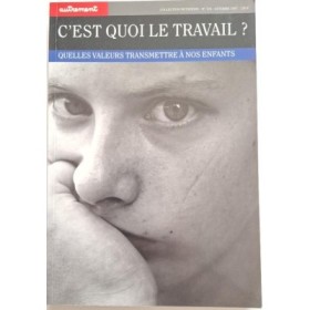 Autrement collection Mutations n°174 _ C'est quoi le travail ? Quelles valeurs transmettre à nos enfants