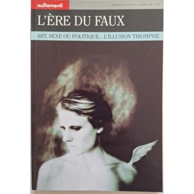 Autrement collection Mutations n°76 _L'ere du faux : Art 