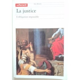 Autrement collection Morales n°16 _La Justice : l'obligation impossible
