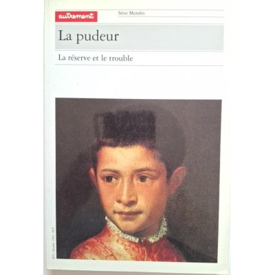 Autrement collection Morales n°9 _ La Pudeur : La réserve et le trouble
