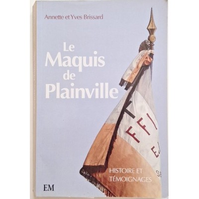 Le maquis de Plainville : histoire et témoignages