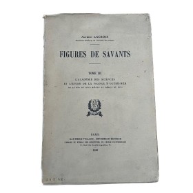 Lacroix, Alfred | Figures de savants. Tomes III. L'académie des Sciences et l'étude de la France d'Outre-Mer de la fin du 17e a