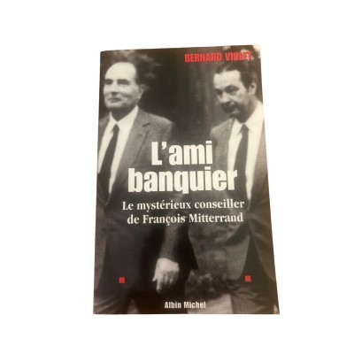 L'ami banquier : le mystérieux conseiller de François Mitterrand