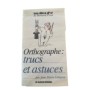 Orthographe : trucs et astuces