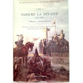 Vaincre la défaite : 1872-1881. Tome 1 Volume 1   Armée de terre