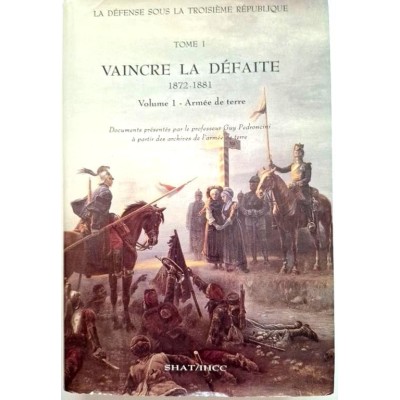 Vaincre la défaite : 1872-1881. Tome 1 Volume 1   Armée de terre
