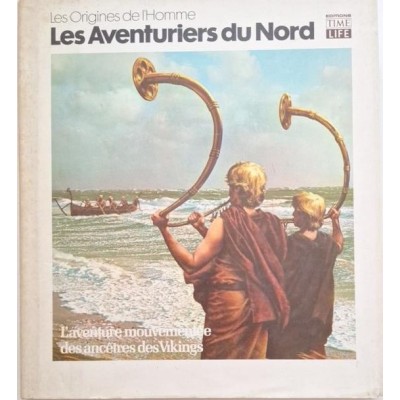 Les Aventuriers du Nord ( l'aventure mouvementée des ancetres des vikings )