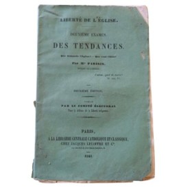 Liberté de l'Église. Deuxième examen. Des tendances. Que demande l'Église ? Que veut l'État ? par Mgr Parisis