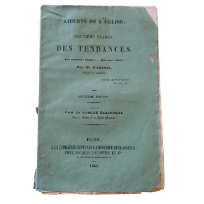 Liberté de l'Église. Deuxième examen. Des tendances. Que demande l'Église ? Que veut l'État ? par Mgr Parisis