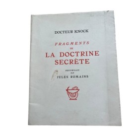 Docteur Knock . Fragments de la doctrine secrète recueillis par Jules Romains