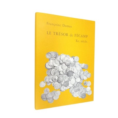 Le Trésor de Fécamp et le monnayage en Francie occidentale / par Françoise Dumas-Dubourg