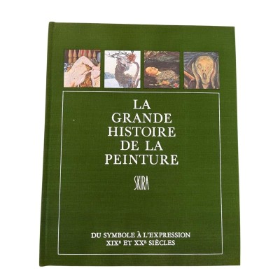 La Grande histoire de la peinture. Quinzième volume : Du symbole à l'expression XIXe et XXe siècles : 1840-1920