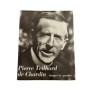 Pierre Teilhard de Chardin : images et paroles