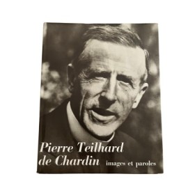 Pierre Teilhard de Chardin : images et paroles