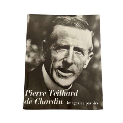 Pierre Teilhard de Chardin : images et paroles