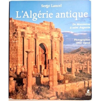 L'Algérie Antique : De Massinissa à Saint Augustin