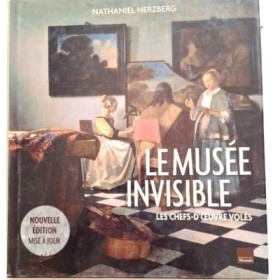 Le musée invisible : les chefs-d'oeuvre volés (Nouvelle éd. )