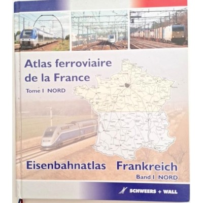 Atlas Ferroviaire de la France - Tome 1 : Nord