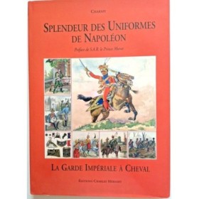 Splendeur des uniformes de Napoléon  : La garde impériale à cheval
