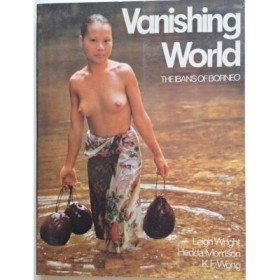 Vanishing World. The Ibans of Borneo