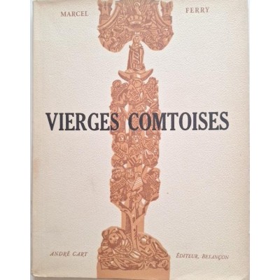 Vierges comtoises  le culte et les images de la Vierge en Franche-Comté