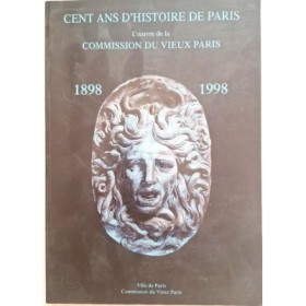 Cent ans d'histoire de Paris : l'oeuvre de la Commission du Vieux Paris