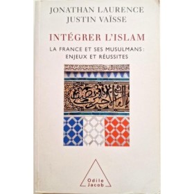 Intégrer l'islam : la France et ses musulmans