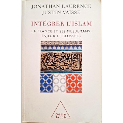 Intégrer l'islam : la France et ses musulmans