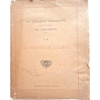 De quelques curiosites inédites et peu connues du Dauphiné N 2  : Les maisons de l'Albenc