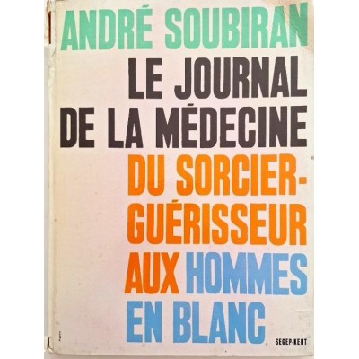 Le journal de la médecine Tome 1 : Du sorcier-guérisseur aux hommes en blanc
