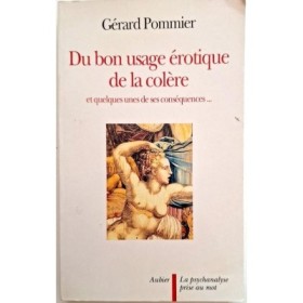Du bon usage érotique de la colère : et quelques unes de ses conséquences