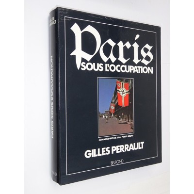 Gilles Perrault | Paris sous l'Occupation ; comment. de Jean-Pierre Azéma ; iconographie... d'Eliette Cabaud...