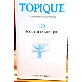 Topique n°129 - Décembre 2014  Ecouter la musique
