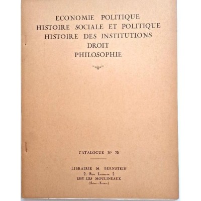 Catalogue 25 :Economie politique / Histoire sociale et politique / histoire des institutions / Droit /¨Philosophie