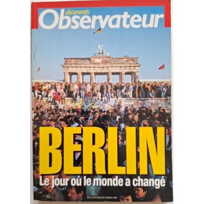 Berlin. Le jour où le monde a changé Dossier N°8 Janvier-Février 1990