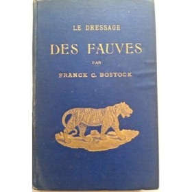 Le Dressage des fauves par Franck C. Bostock