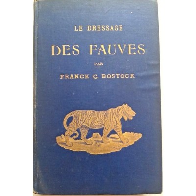 Le Dressage des fauves par Franck C. Bostock