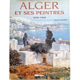 Alger et ses peintres : 1830-1960