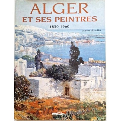 Alger et ses peintres : 1830-1960