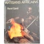 Artisans africains . Rencontres et choses vécues en Afrique occidentale