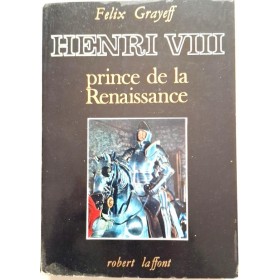 Grayeff, Félix | Henri VIII, prince de la Renaissance